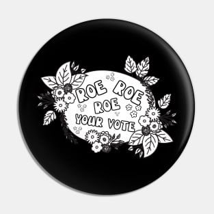 Roe roe Roe Your Vote Black And White Pin