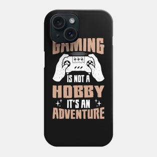 Gaming is not a Hobby it's an Adventure Phone Case