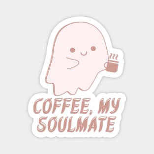 Coffee, my soulmate Magnet