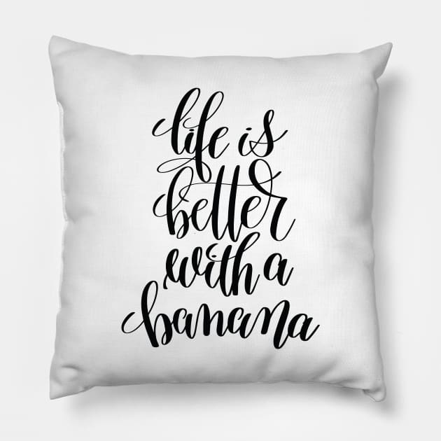 Life Is  Better With A Banana Pillow by ProjectX23