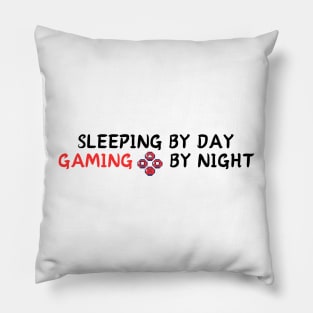 SLEEPING BY DAY GAMING  BY NIGHT Pillow