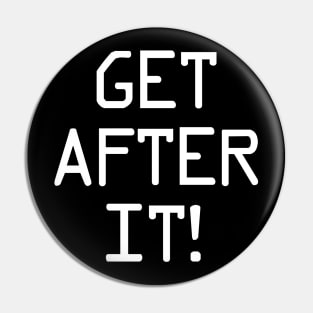 Get After It - Inspirational Workout Art Pin