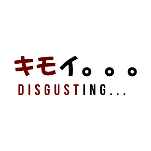 DISGUSTING... キモイ。。。| Minimal Japanese Kanji English Text Aesthetic Streetwear Unisex Design T-Shirt