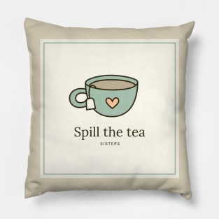 Spill The Tea Sis Pillow