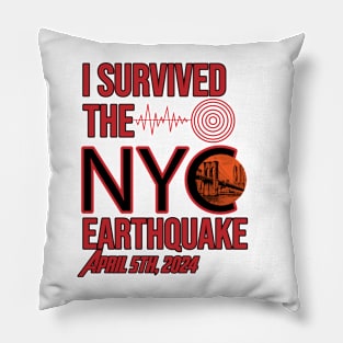 I survived the NYC Earthquake - April 5th, 2024 Pillow