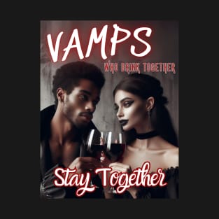 Vamps Who Drink Together, Stay Together v2 T-Shirt