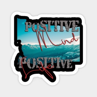 Positive mind positive life Magnet