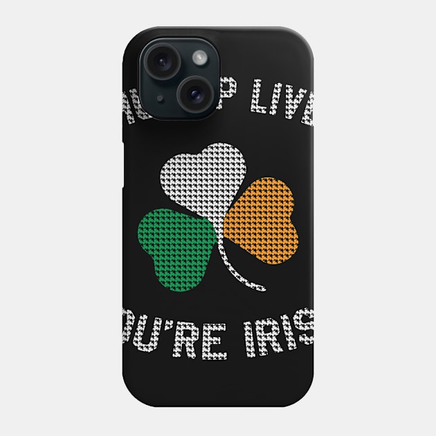 St Patrick's Day - Shut Up Liver You're Irish Funny St Paddy's Day Phone Case by ahmed4411