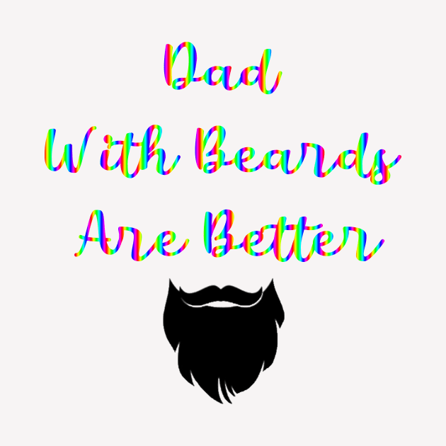 Dad With Beards Are Better by merysam