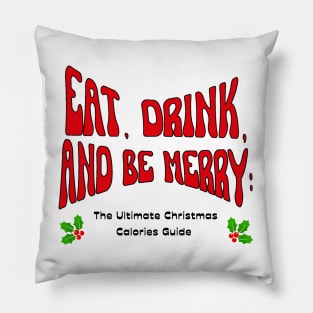 Christmas gift "Eat, Drink, and Be Merry: The Ultimate Christmas Calories Guide" Pillow