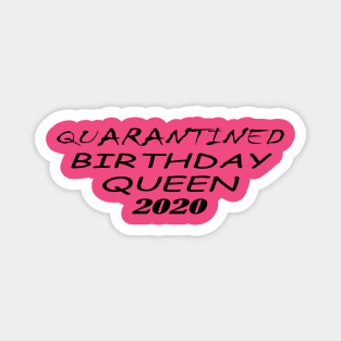 quarantine queen 2020 birthday Magnet