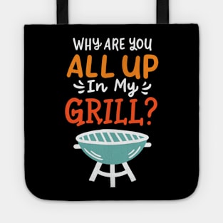 Why Are You All Up In My Grill BBQ Grillmaster Tote