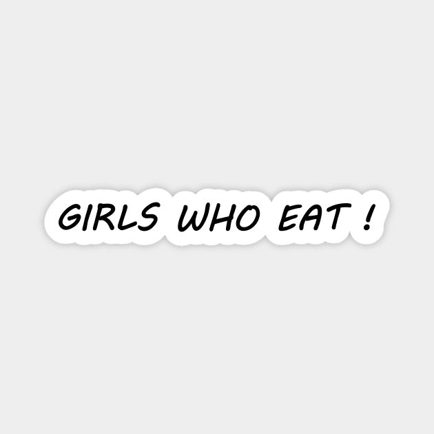 girls who eat! simple Magnet by IRIS