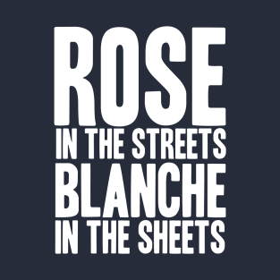 ROSE IN THE STREETS BLANCHE IN THE SHEETS T-Shirt