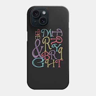 Be Merry and Bright Typography Phone Case