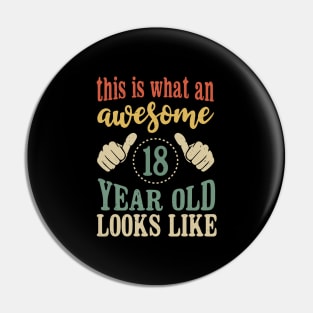 This is What an Awesome 18 Year Old Looks Like Birthday Pin