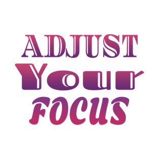 Adjust Your Focus T-Shirt