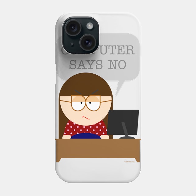 Computer says no Phone Case by tuditees