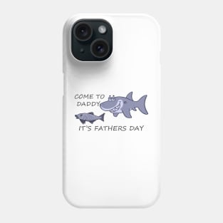 Come to Daddy It Is Fathers Day - Funny Dad Shark Joke Meme Phone Case