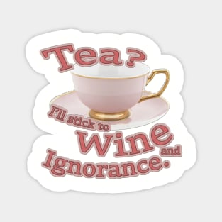 Tea?  I'll stick to Wine and Ignorance. Magnet