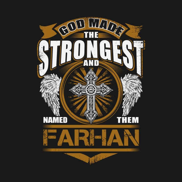 Farhan Name T Shirt - God Found Strongest And Named Them Farhan Gift Item by reelingduvet