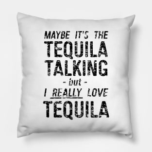 It’s tequila talking Pillow