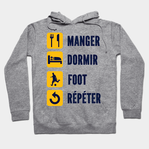 Manger Dormir Foot Repeter Humour Jouer De Foot Joueur De Foot Hoodie Teepublic