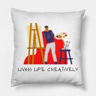 Living Life Creatively Artist Pillow