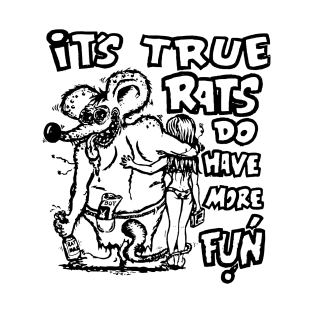 RATS DO HAVE MORE FUN T-Shirt