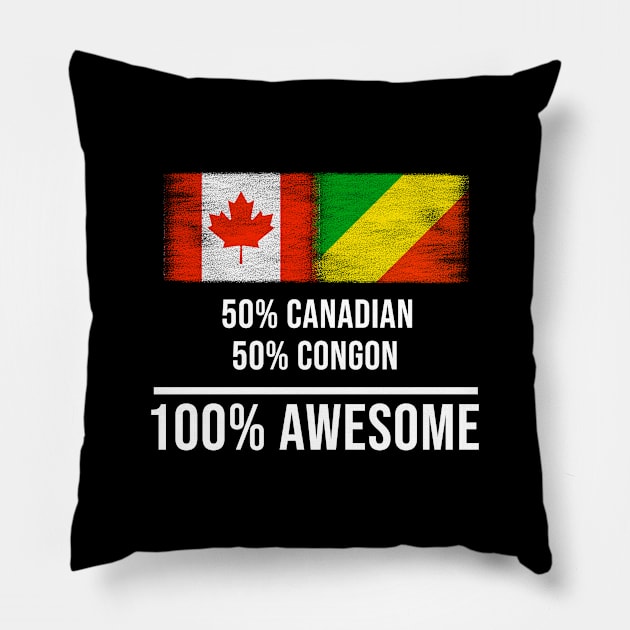 50% Canadian 50% Congon 100% Awesome - Gift for Congon Heritage From Republic Of The Congo Pillow by Country Flags