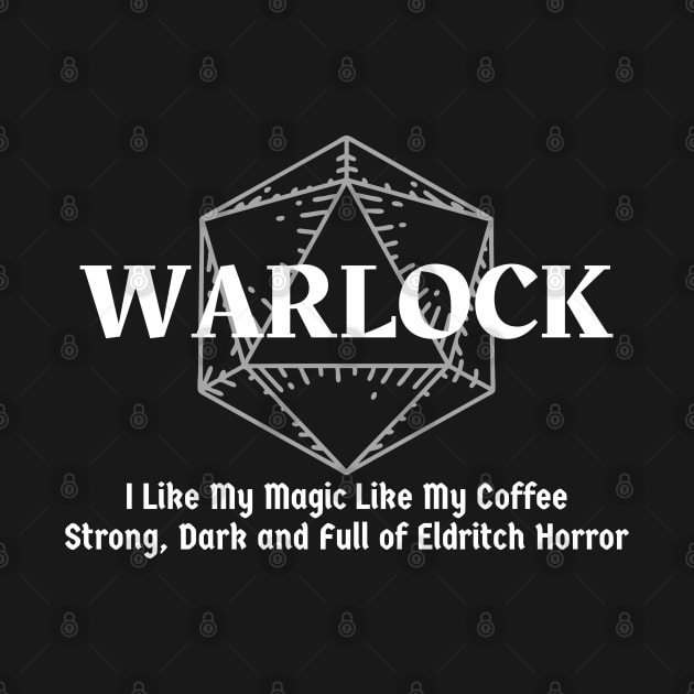 "I Like My Magic Like My Coffee. Strong, Dark and Full Of Eldritch Horror" Warlock Class by DungeonDesigns