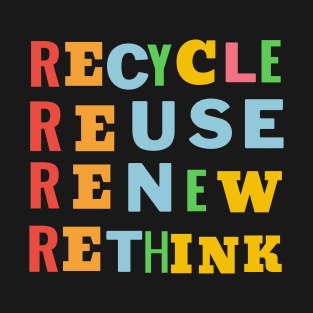 Recycle Reuse Renew Rethink Crisis Environmental T-Shirt