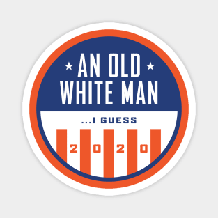 Old White Man I Guess 2020 Magnet