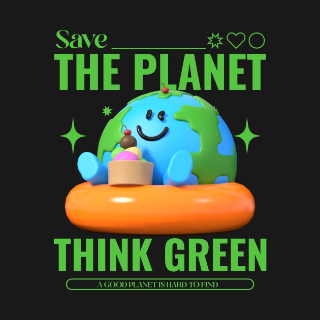 Save The Planet Go Green Earth Day Environmentalist Environment by Tip Top Tee's