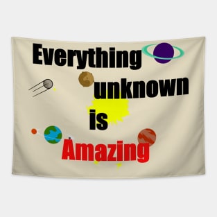 Everything unknown is amazing Tapestry