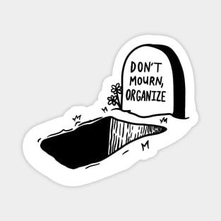 DON'T MOURN. ORGANIZE. Magnet