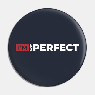 I'm Not Pefect Design Pin