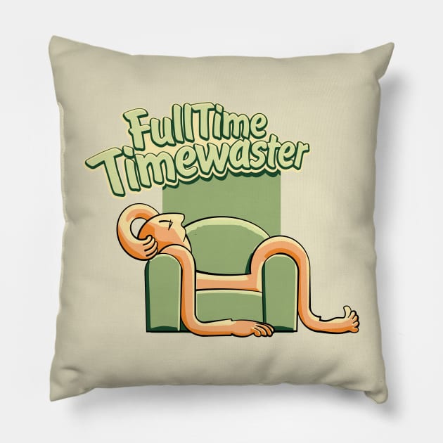 TimeWaster FullTime Chilling Out Pillow by ILoveWastingTime