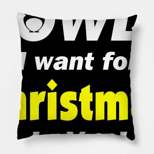 Owl I Want For Christmas Is You Pillow