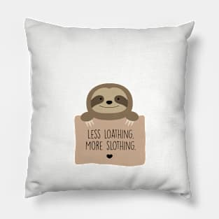 Less loathing. More slothing. Pillow