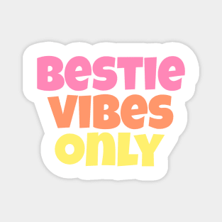 Bestie Vibes Only Pastel Magnet