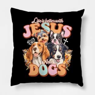 Life Is Better With Jesus And Dogs Jesus Pillow