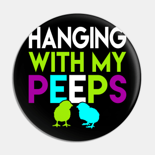 Hanging With My Peeps Funny Easter Day Gift Women Men Girls Boys Kids Pin