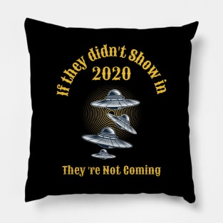 Funny UFO Aliens 2020 Bad Year They're Not Coming Pillow