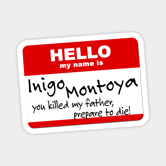 My Name is Inigo Montoya Magnet by TerraShirts