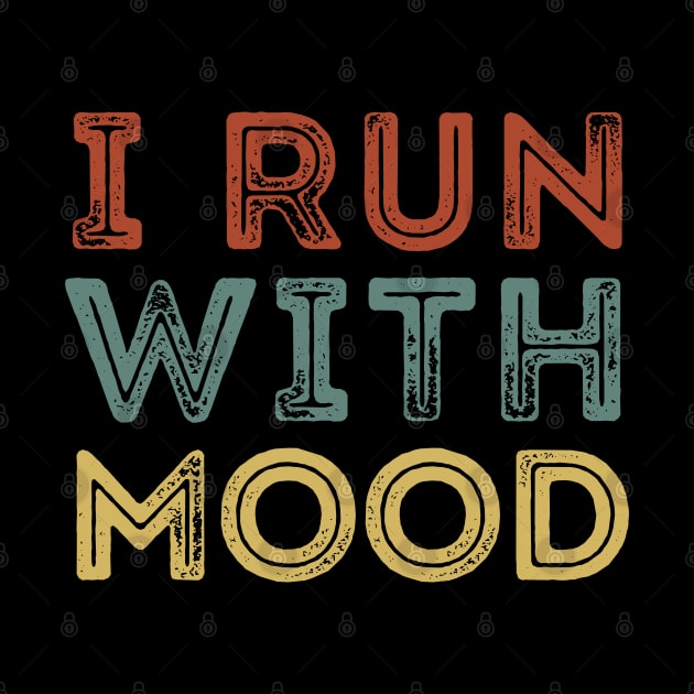 I Run With Mood by DragonTees