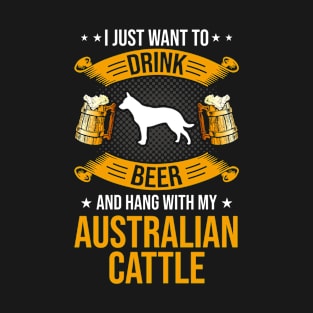 Drink Beer And Hang With My Australian Cattle Dog Lover Gift T-Shirt