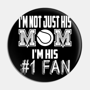 I'm not just his mom number 1 fan tennis Pin