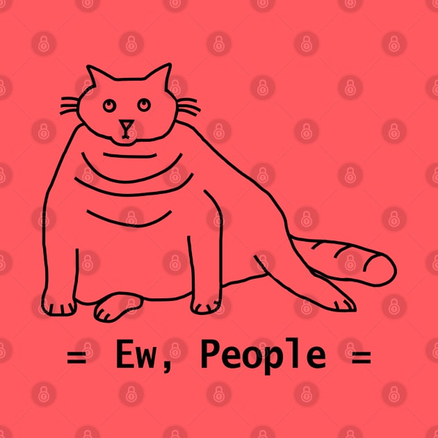 Ew People Chonky Cat Outline by ellenhenryart