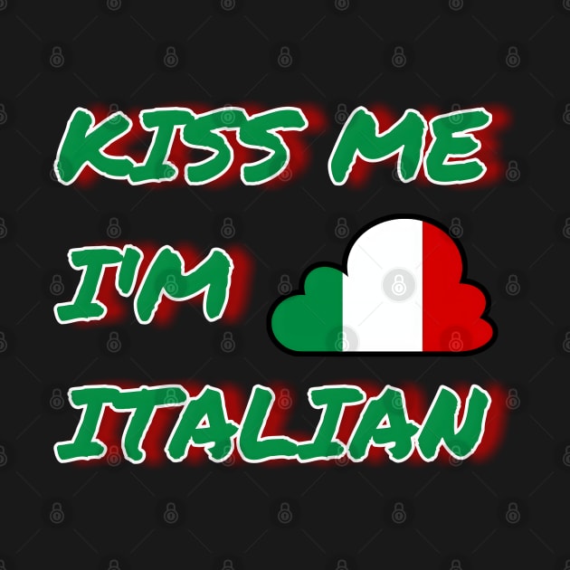 Irish Kiss Me I'm Italian St Patrick's Day by r.abdulazis